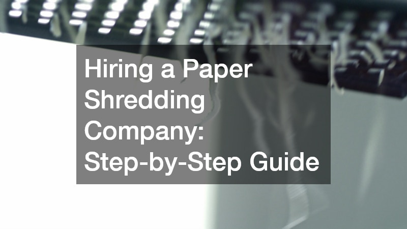 Hiring a Paper Shredding Company  Step-by-Step Guide