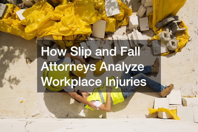 How Slip and Fall Attorneys Analyze Workplace Injuries