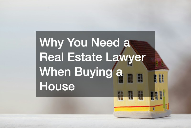 Why You Need a Real Estate Lawyer When Buying a House